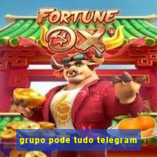 grupo pode tudo telegram